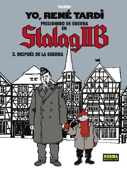 Yo, René Tardi : prisionero en Stalag IIB : después de la gu...