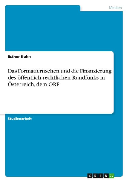 Das Formatfernsehen und die Finanzierung des öffentlich-recht...