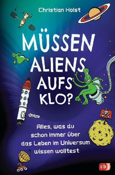 Müssen Aliens aufs Klo? - Alles, was du schon immer über das...