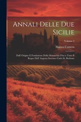 Annali Delle Due Sicilie: Dall' Origine E Fondazione Dell...