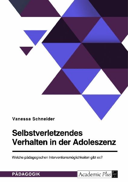 Selbstverletzendes Verhalten in der Adoleszenz. Welche pädago...