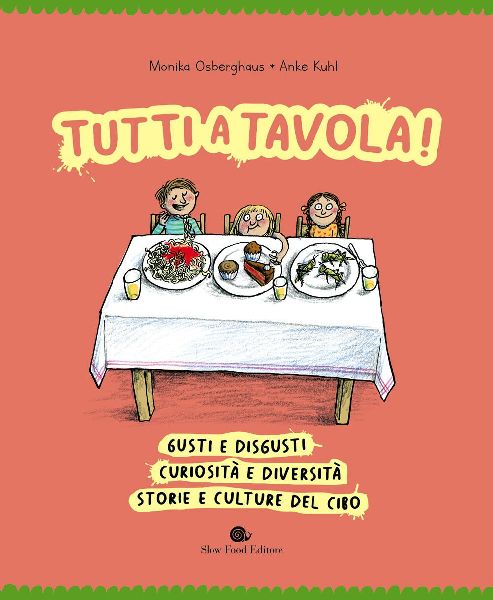 Tutti a tavola! Gusti e disgusti, curiosità e diversità, sto...