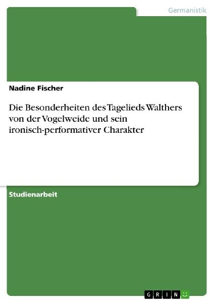 Die Besonderheiten des Tagelieds Walthers von der Vogelweide u...