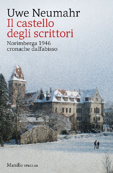 Il castello degli scrittori. Norimberga 1946, cronache dall ...