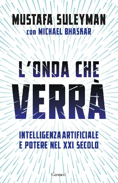 L' onda che verrà. Intelligenza artificiale e potere nel...