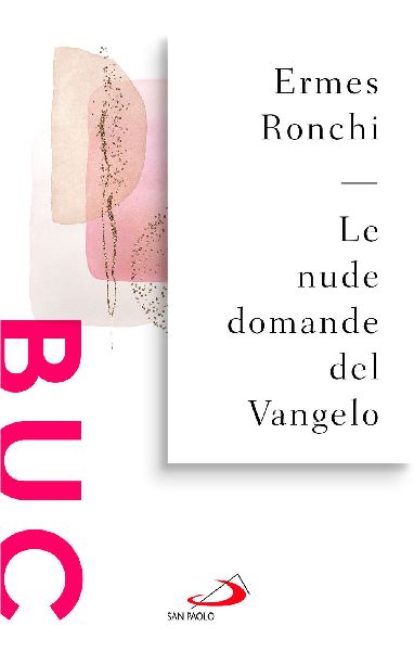 Le nude domande del Vangelo. Meditazioni proposte a Papa Franc...