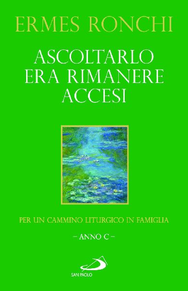 Ascoltarlo era rimanere accesi. Per un cammino liturgico in fa...