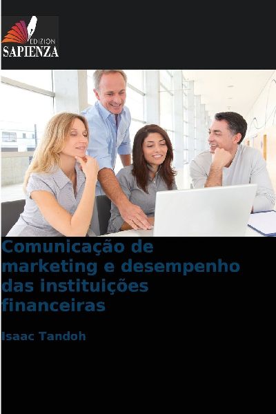 Comunicação de marketing e desempenho das instituições fin...