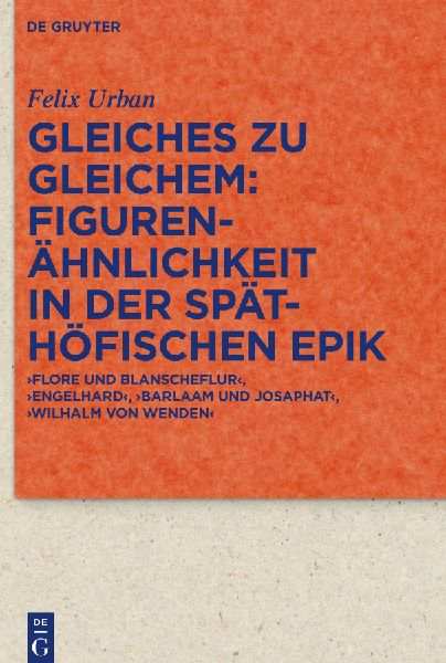 Gleiches zu Gleichem: Figurenähnlichkeit in der späthöfisch...