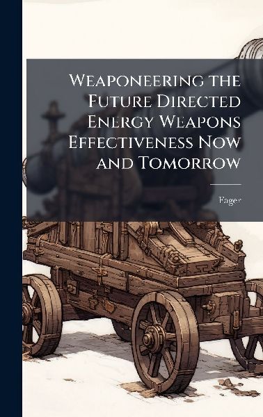 Weaponeering the Future Directed Energy Weapons Effectiveness ...