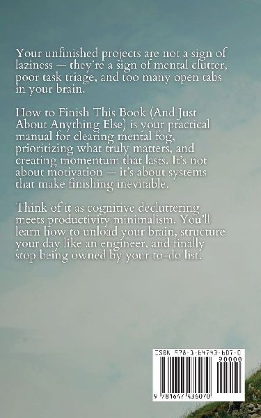 How to Finish This Book (And Just About Anything Else) 