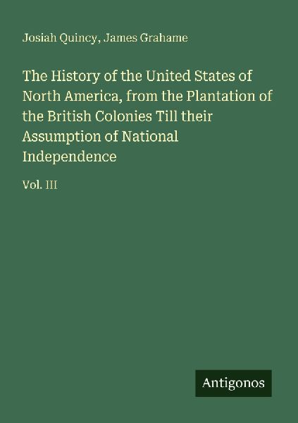 The History of the United States of North America, from the Pl...