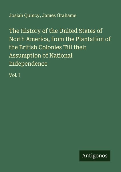 The History of the United States of North America, from the Pl...