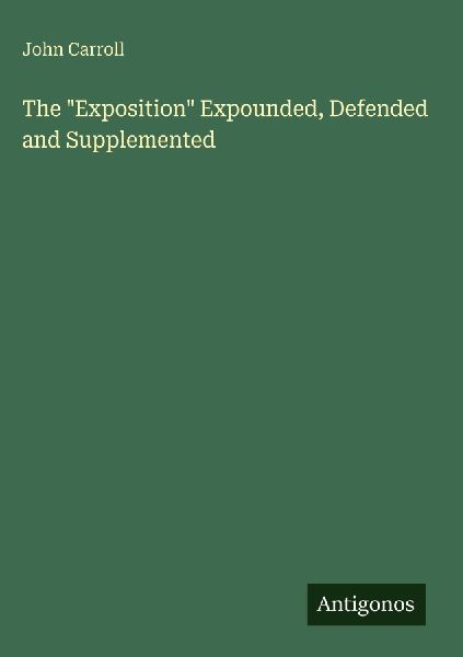The "Exposition" Expounded, Defended and Supplemented