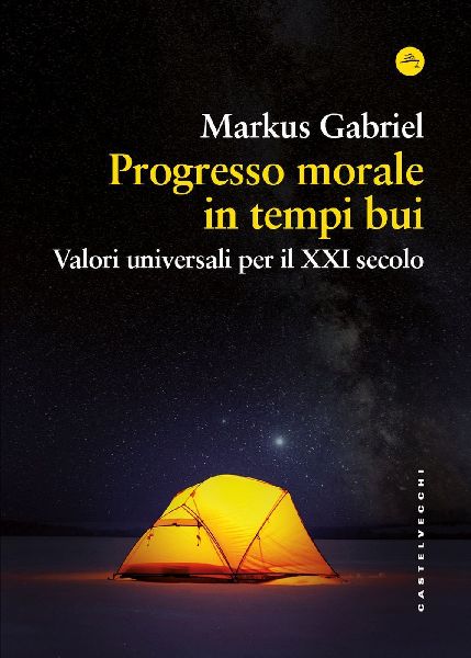 Progresso morale in tempi bui. Valori universali per il XXI se...