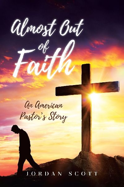Almost Out of Faith - An American Pastor's Story