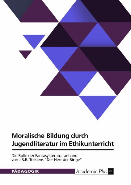 Moralische Bildung durch Jugendliteratur im Ethikunterricht. D...
