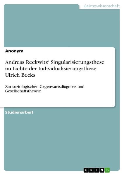 Andreas Reckwitz' Singularisierungsthese im Lichte der In...