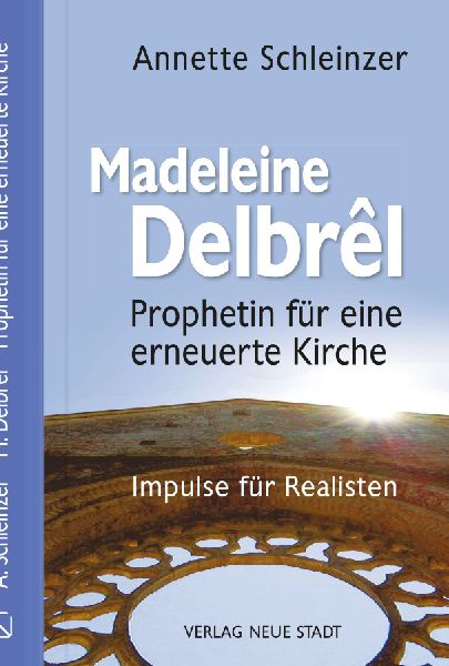 Madeleine Delbrêl - Prophetin für eine erneuerte Kirche
