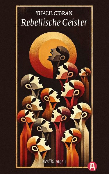 Rebellische Geister. Erzählungen. Khalil Gibran